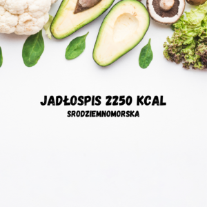 Jadłospis 2250 kcal (śródziemnomorska)